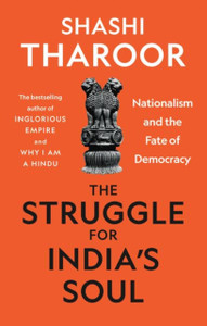 The Struggle For India'S Soul: Nationalism And The Fate Of Democracy The Struggle For India'S Soul: Nationalism And The Fate Of Democracy