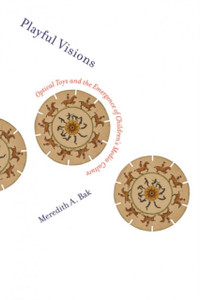 Playful Visions: Optical Toys And The Emergence Of Children'S Media Culture