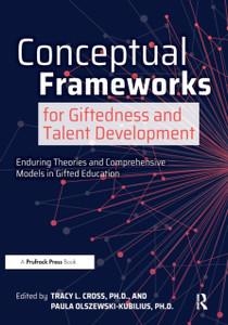 Conceptual Frameworks For Giftedness And Talent Development: Enduring Theories And Comprehensive Models In Gifted Education Conceptual Frameworks For Giftedness And Talent Development: Enduring Theories And Comprehensive Models In Gifted Education