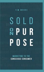 Sold On Purpose: Marketing To The Conscious Consumer - 9780578474892 Sold On Purpose: Marketing To The Conscious Consumer - 9780578474892