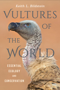 Vultures Of The World: Essential Ecology And Conservation
