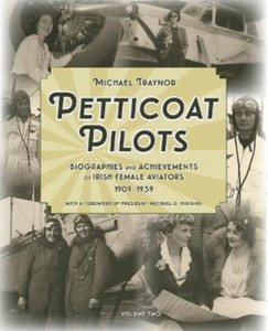 Petticoat Pilots: Biographies And Achievements Of Irish Female Aviators, 1909-1939 - 9780954919429