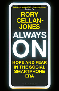 Always On: Hope And Fear In The Social Smartphone Era - 9781472981196 Always On: Hope And Fear In The Social Smartphone Era - 9781472981196