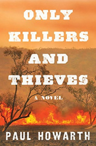 Only Killers And Thieves: A Novel