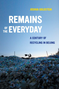 Remains Of The Everyday: A Century Of Recycling In Beijing