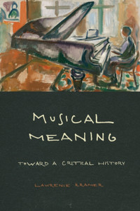 Musical Meaning: Toward A Critical History Musical Meaning: Toward A Critical History