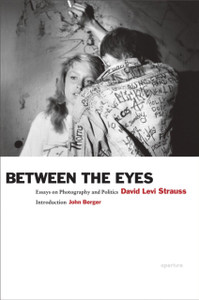 Between the Eyes: Essays on Photography and Politics