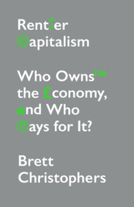 Rentier Capitalism: Who Owns The Economy, And Who Pays For It? - 9781788739757
