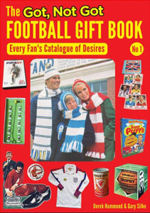 The Got, Not Got Football Gift Book: Every Fan'S Catalogue Of Desires