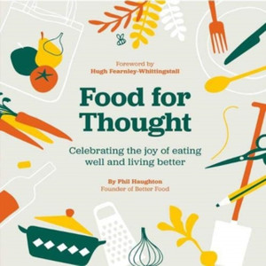Food For Thought: Celebrating The Joy Of Eating Well And Living Better Food For Thought: Celebrating The Joy Of Eating Well And Living Better