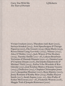 Lj Roberts: Carry You With Me: Ten Years Of Portraits