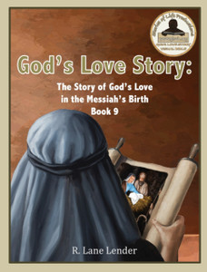 God'S Love Story Book 9: The Story Of God'S Love In The Messiah'S Birth God'S Love Story Book 9: The Story Of God'S Love In The Messiah'S Birth