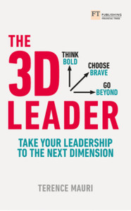 The 3D Leader: Take Your Leadership To The Next Dimension The 3D Leader: Take Your Leadership To The Next Dimension