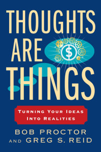 Thoughts Are Things: Turning Your Ideas Into Realities Thoughts Are Things: Turning Your Ideas Into Realities