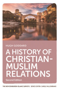 A History Of Christian-Muslim Relations: Second Edition