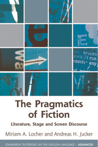 The Pragmatics Of Fiction: Literature, Stage And Screen Discourse