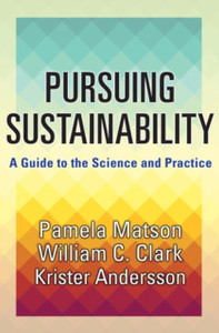 Pursuing Sustainability: A Guide To The Science And Practice Pursuing Sustainability: A Guide To The Science And Practice