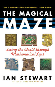 The Magical Maze: Seeing The World Through Mathematical Eyes The Magical Maze: Seeing The World Through Mathematical Eyes