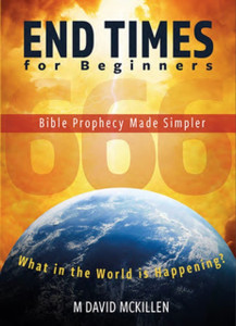End Times For Beginners: Bible Prophecy Made Simpler