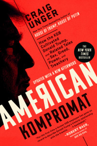 American Kompromat: How The Kgb Cultivated Donald Trump, And Related Tales Of Sex, Greed, Power, And Treachery American Kompromat: How The Kgb Cultivated Donald Trump, And Related Tales Of Sex, Greed, Power, And Treachery