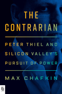 The Contrarian: Peter Thiel And Silicon Valley'S Pursuit Of Power - 9780593300619 The Contrarian: Peter Thiel And Silicon Valley'S Pursuit Of Power - 9780593300619
