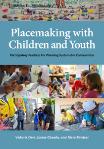 Placemaking With Children And Youth: Participatory Practices For Planning Sustainable Communities - 9781613321003