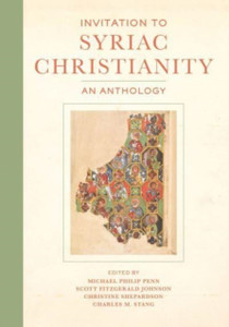 Invitation To Syriac Christianity: An Anthology Invitation To Syriac Christianity: An Anthology