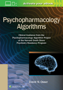 Psychopharmacology Algorithms: Clinical Guidance From The Psychopharmacology Algorithm Project At The Harvard South Shore Psychiatry Residency Program Psychopharmacology Algorithms: Clinical Guidance From The Psychopharmacology Algorithm Project At The Harvard South Shore Psychiatry Residency Program