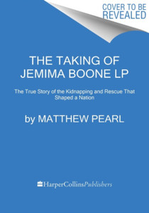 The Taking Of Jemima Boone: Colonial Settlers, Tribal Nations, And The Kidnap That Shaped America - 9780063118331