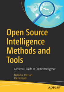 Open Source Intelligence Methods And Tools: A Practical Guide To Online Intelligence Open Source Intelligence Methods And Tools: A Practical Guide To Online Intelligence