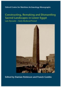 Constructing, Remaking And Dismantling Sacred Landscapes In Lower Egypt From The Late Dynastic To The Early Medieval Period
