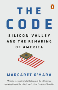The Code: Silicon Valley And The Remaking Of America