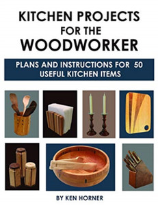 Kitchen Projects For The Woodworker: Plans And Instructions For Over 65 Useful Kitchen Items
