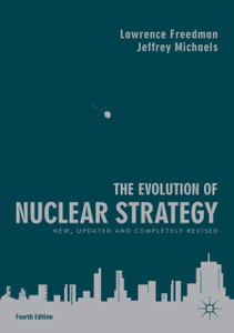The Evolution Of Nuclear Strategy: New, Updated And Completely Revised