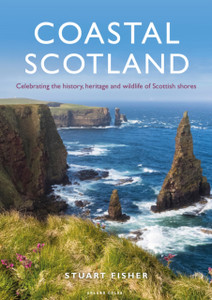 Coastal Scotland: Celebrating The History, Heritage And Wildlife Of Scottish Shores Coastal Scotland: Celebrating The History, Heritage And Wildlife Of Scottish Shores