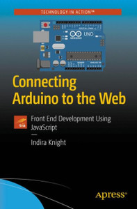 Connecting Arduino To The Web: Front End Development Using Javascript