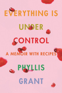 Everything Is Under Control: A Memoir With Recipes - 9780374150143 Everything Is Under Control: A Memoir With Recipes - 9780374150143