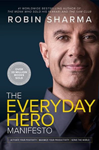 The Everyday Hero Manifesto: Activate Your Positivity, Maximize Your Productivity, Serve The World - 9781443456647