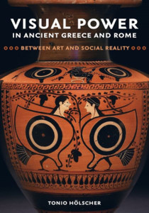 Visual Power In Ancient Greece And Rome: Between Art And Social Reality