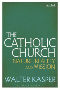 The Catholic Church: Nature, Reality And Mission