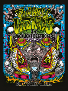 Pinball Wizards And Blacklight Destroyers: The Art Of Dirty Donny Gillies Pinball Wizards And Blacklight Destroyers: The Art Of Dirty Donny Gillies