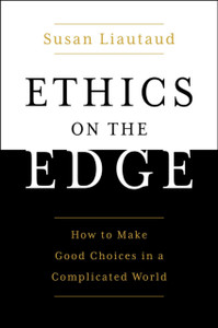 Power of Ethics: How to Make Good Choices in a Complicated World