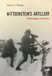 Wittgenstein'S Artillery: Philosophy As Poetry Wittgenstein'S Artillery: Philosophy As Poetry
