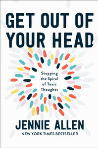 Get Out Of Your Head: The One Thought That Can Shift Our Chaotic Minds Get Out Of Your Head: The One Thought That Can Shift Our Chaotic Minds