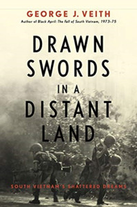 Drawn Swords In A Distant Land: South Vietnam'S Shattered Dreams