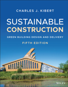 Sustainable Construction - Green Building Design And Delivery, Fifth Edition Sustainable Construction - Green Building Design And Delivery, Fifth Edition