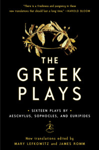 The Greek Plays: Sixteen Plays By Aeschylus, Sophocles, And Euripides The Greek Plays: Sixteen Plays By Aeschylus, Sophocles, And Euripides