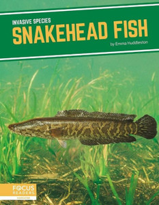 Invasive Species: Snakehead Fish - 9781644938584 Invasive Species: Snakehead Fish - 9781644938584