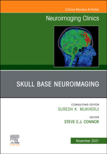 Skull Base Neuroimaging, An Issue Of Neuroimaging Clinics Of North America Skull Base Neuroimaging, An Issue Of Neuroimaging Clinics Of North America