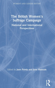 The British Women'S Suffrage Campaign: National And International Perspectives - 9780367902421 The British Women'S Suffrage Campaign: National And International Perspectives - 9780367902421